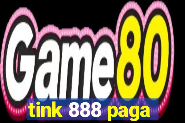 tink 888 paga